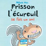 Scaredy Squirrel Makes a Friend